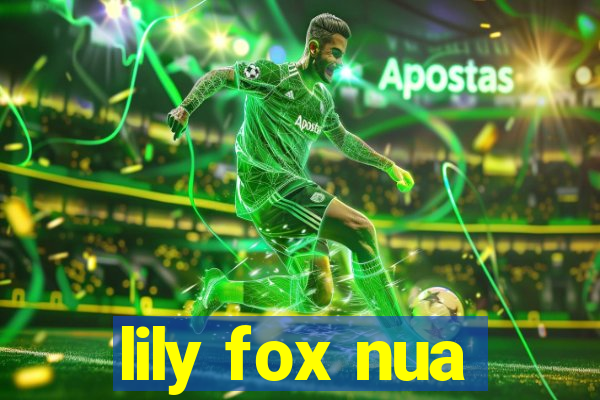 lily fox nua